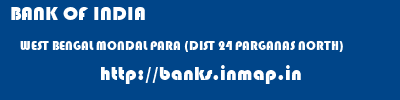 BANK OF INDIA  WEST BENGAL MONDAL PARA (DIST 24 PARGANAS NORTH)    banks information 